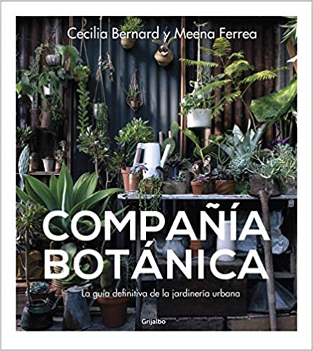 Compañía botánica: La guía definitiva de la jardinería urbana